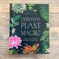 Everyday Plant Magic: Change Your Life Through the Magical Energy of Nature - Lyla's: Clothing & Gifts - Online and Rockwall Texas Boutique