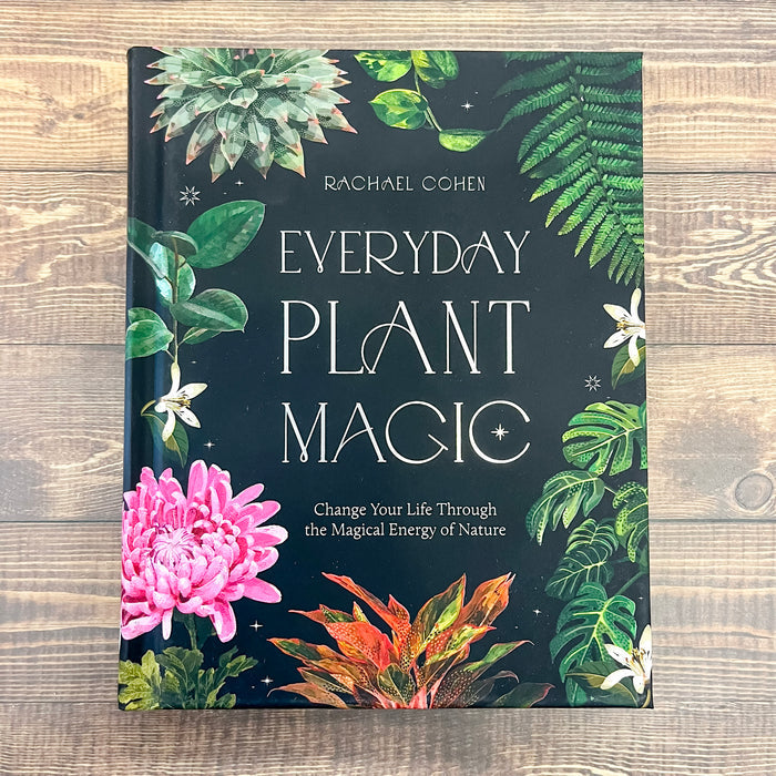 Everyday Plant Magic: Change Your Life Through the Magical Energy of Nature - Lyla's: Clothing & Gifts - Online and Rockwall Texas Boutique