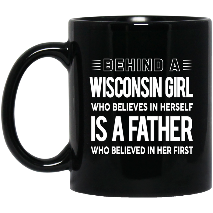 Father Who Believed In  Wisconsin Girl First Mug - Mug Teezalo