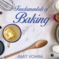 Fundamentals of Baking by Amit Vohra