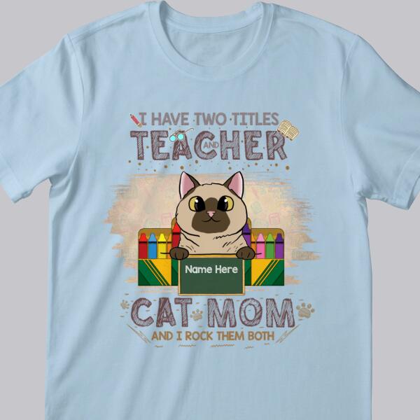 I Have Two Titles Teacher and Cat Mom - Cats In The Box - Personalized Cat Bright Color T-shirt