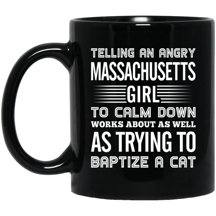 Telling An Angry Massachusetts  Girl To Calm Down Mug - Mug Teezalo