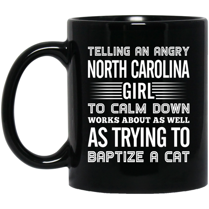Telling An Angry North Carolina Girl To Calm Down Mug - Mug Teezalo