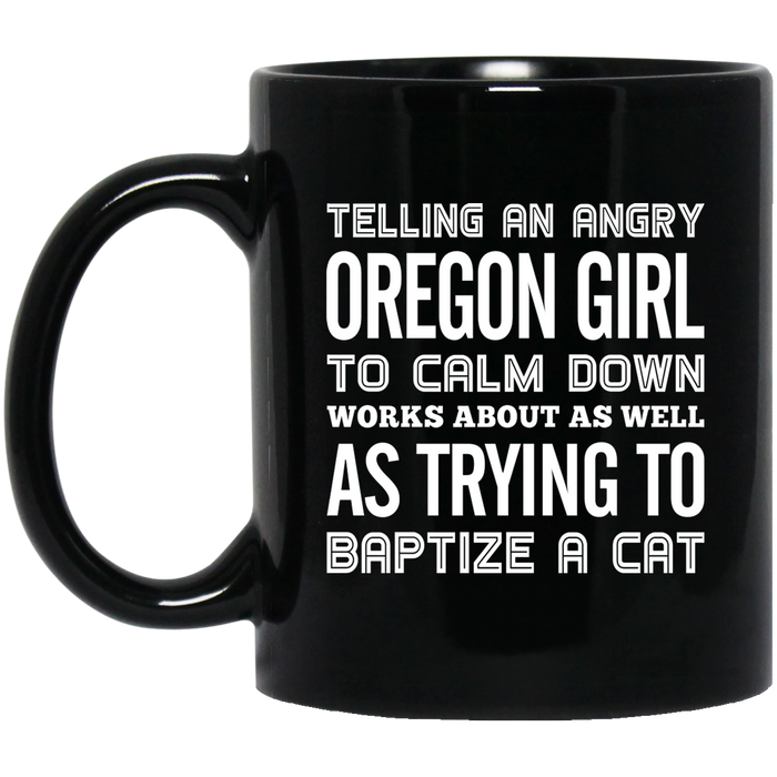 Telling An Angry Oregon Girl To Calm Down Mug - Mug Teezalo
