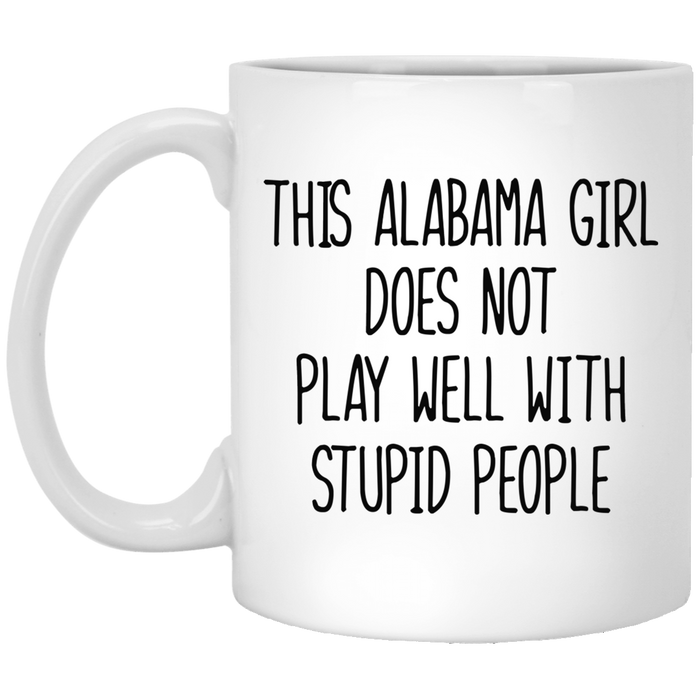 This Alabama Girl Doesn't Play Well With Stupid People Mug - Mug Teezalo
