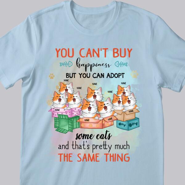You Can't Buy Happiness But You Can Adopt A Cat - Personalized Cat T-shirt